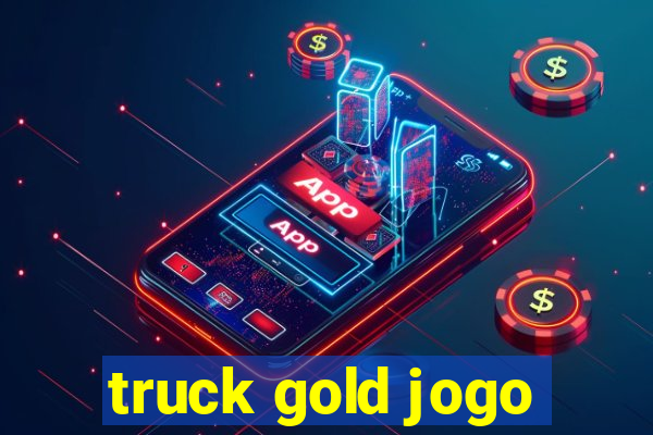 truck gold jogo